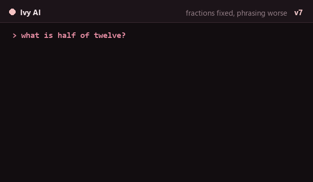 v7 answering what is half of twelve correctly